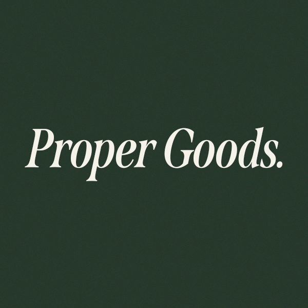 Proper Goods.